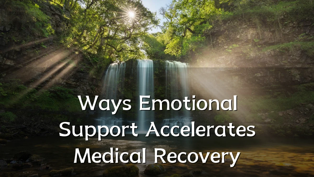 Ways Emotional Support Accelerates Medical Recovery