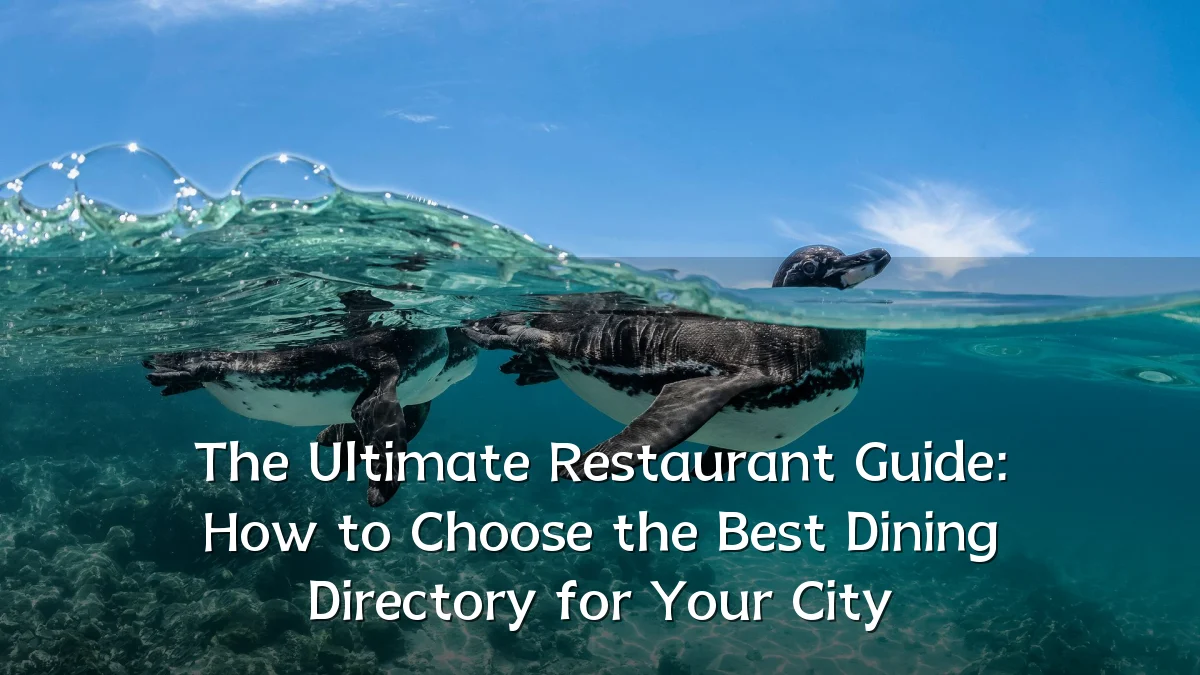 The Ultimate Restaurant Guide: How to Choose the Best Dining Directory for Your City