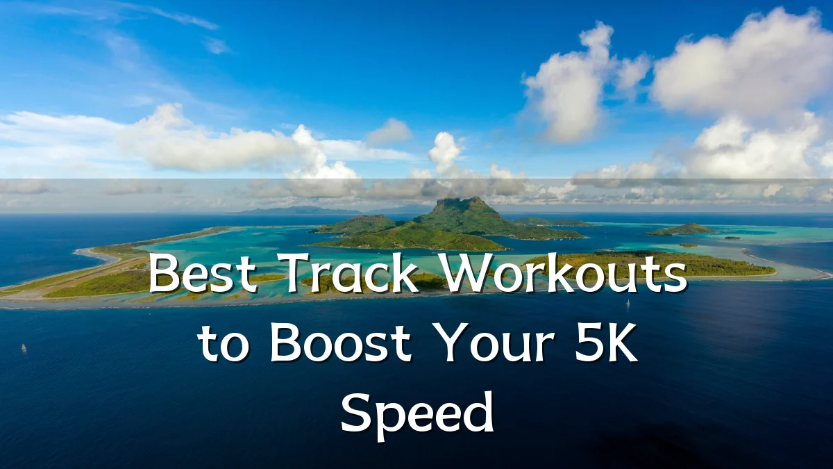Best Track Workouts to Boost Your 5K Speed