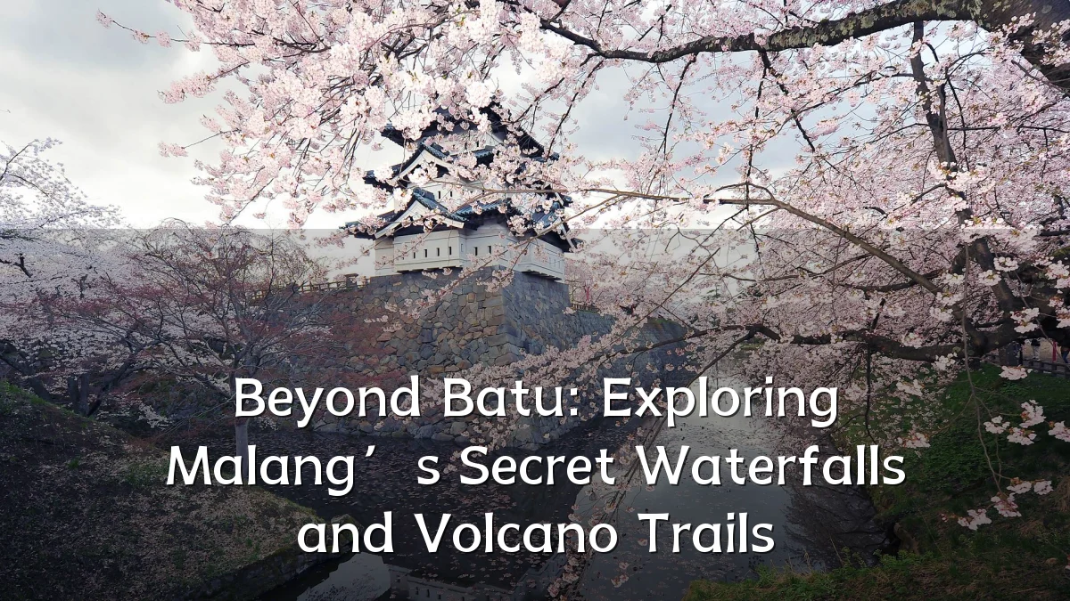 Beyond Batu: Exploring Malang’s Secret Waterfalls and Volcano Trails