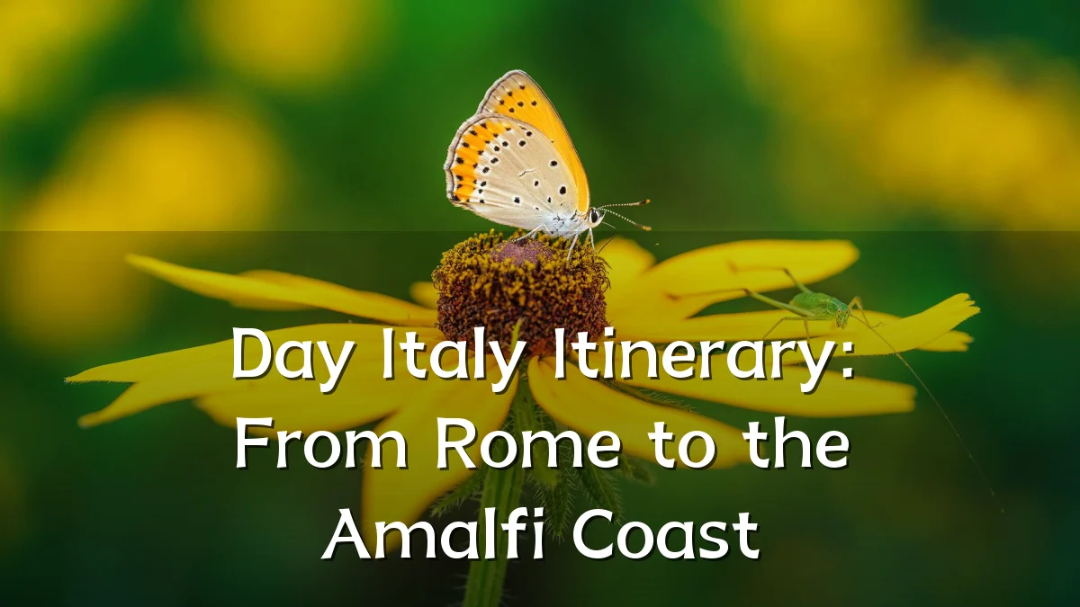 Day Italy Itinerary: From Rome to the Amalfi Coast