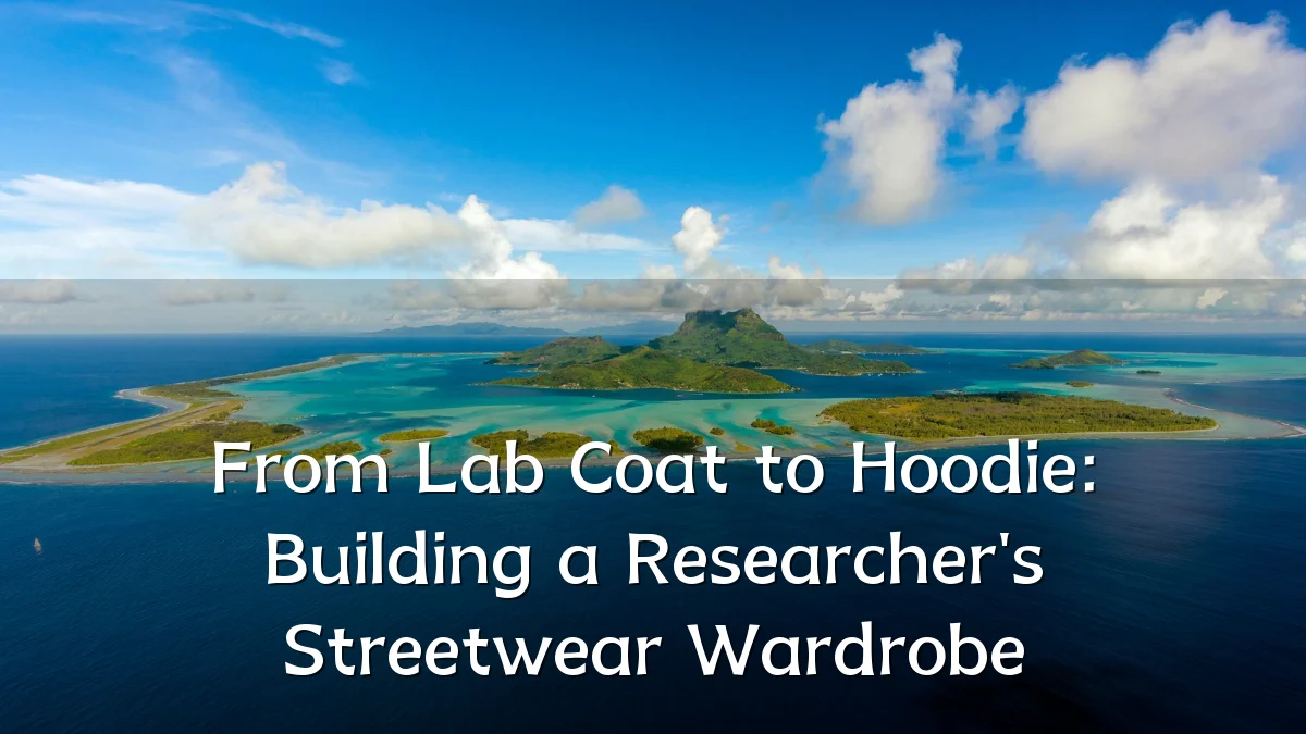 From Lab Coat to Hoodie: Building a Researcher's Streetwear Wardrobe