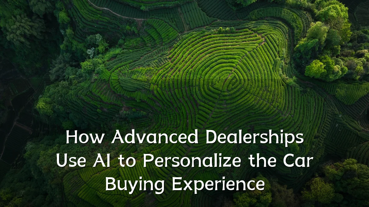 How Advanced Dealerships Use AI to Personalize the Car Buying Experience
