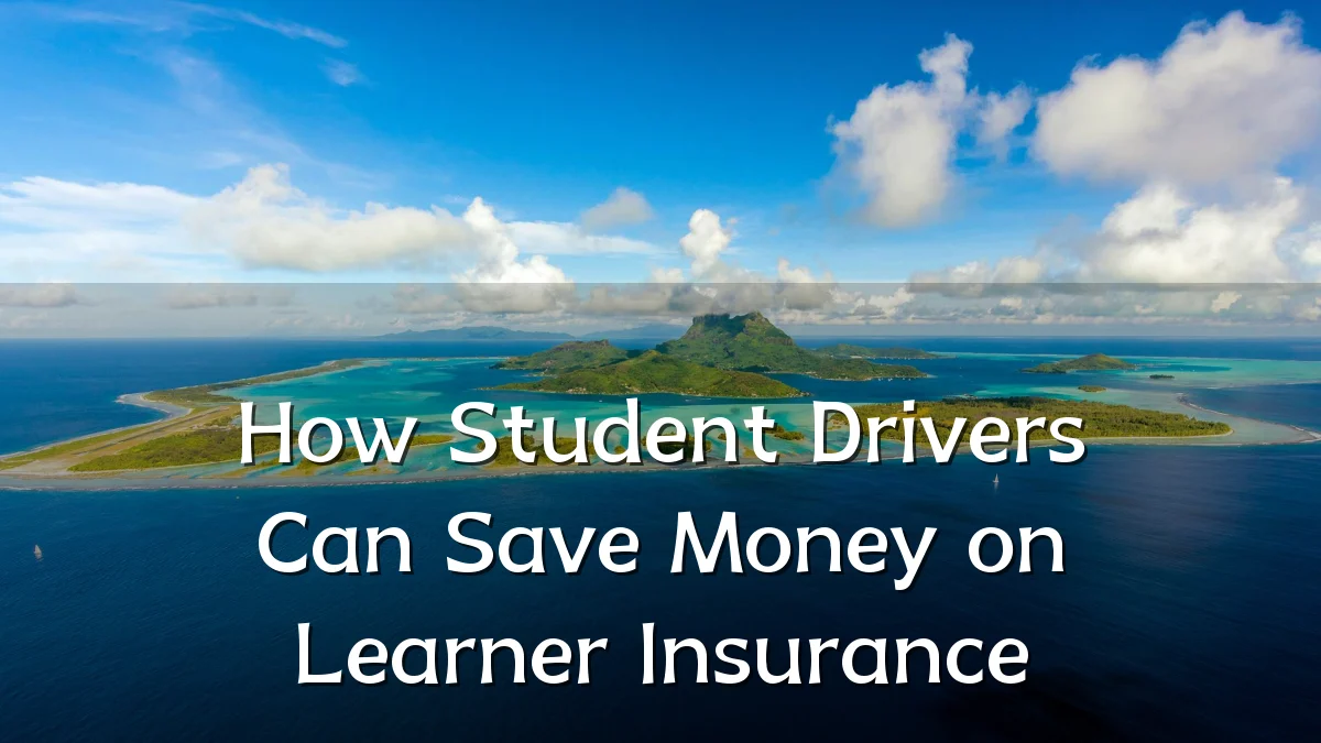 How Student Drivers Can Save Money on Learner Insurance