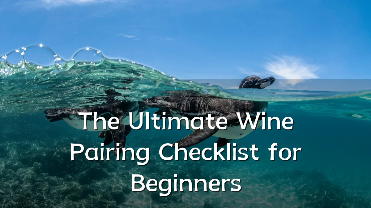 The Ultimate Wine Pairing Checklist for Beginners