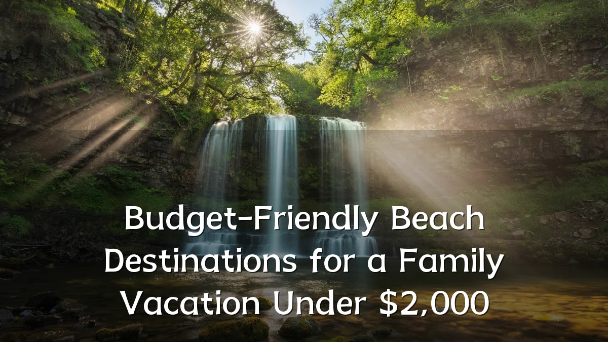 Budget-Friendly Beach Destinations for a Family Vacation Under $2,000