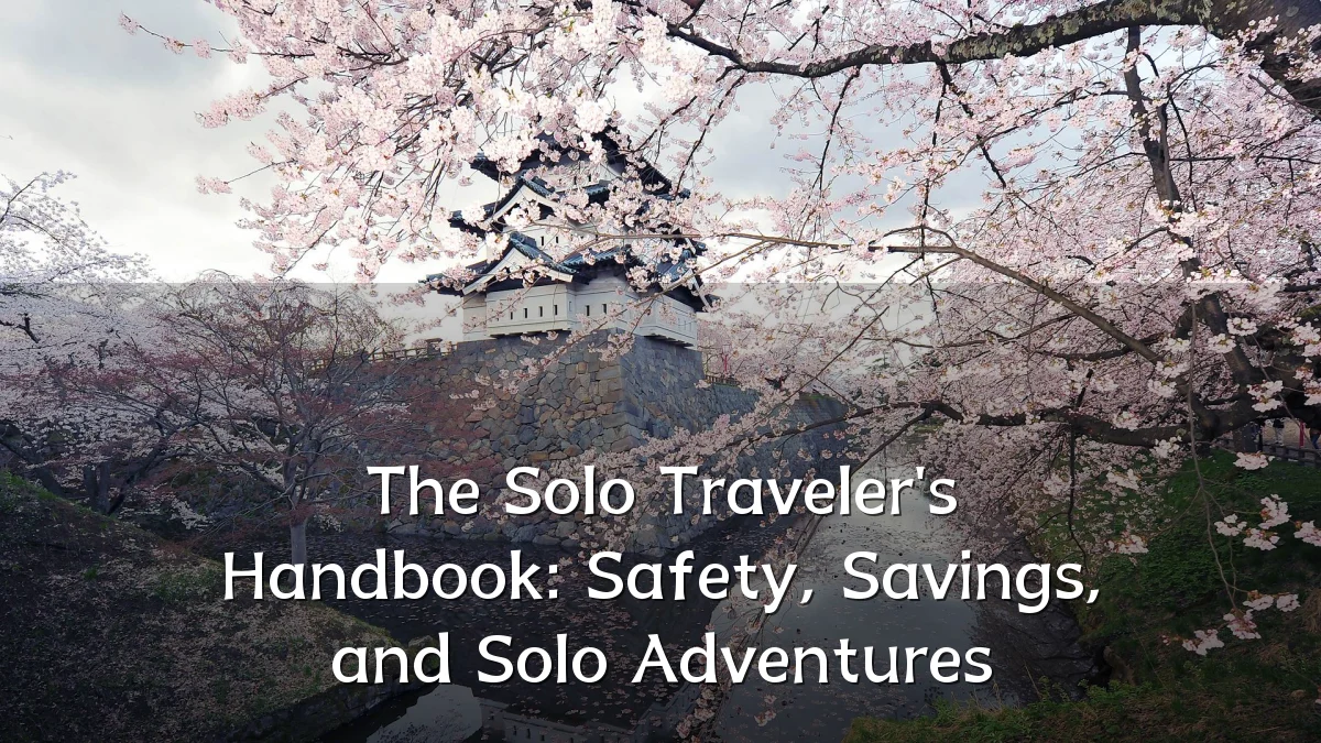 The Solo Traveler's Handbook: Safety, Savings, and Solo Adventures