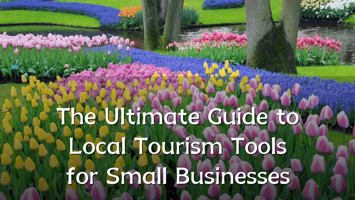 The Ultimate Guide to Local Tourism Tools for Small Businesses