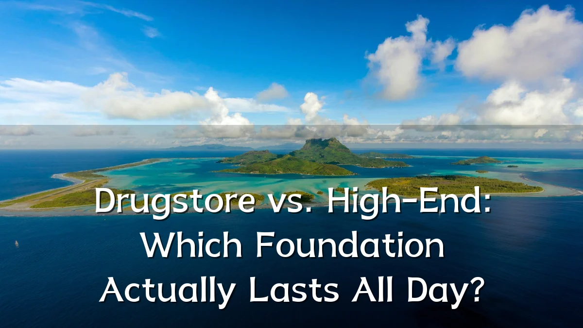 Drugstore vs. High-End: Which Foundation Actually Lasts All Day?