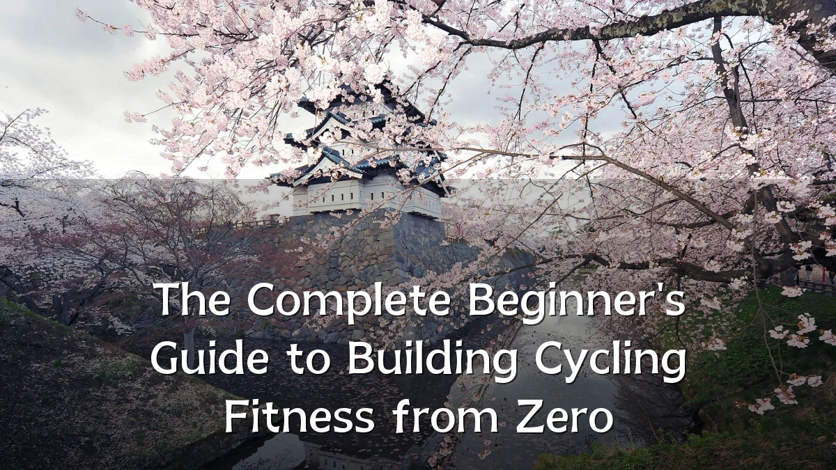 The Complete Beginner's Guide to Building Cycling Fitness from Zero